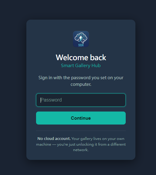 Welcome back login page with a password field, Continue button, and note: No cloud account. Your gallery lives on your own machine — you're just unlocking it from a different network